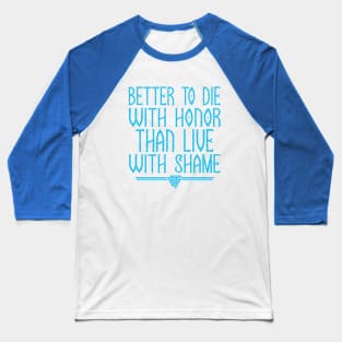 Better To Die With Honor | Inspirational Quote Design Baseball T-Shirt